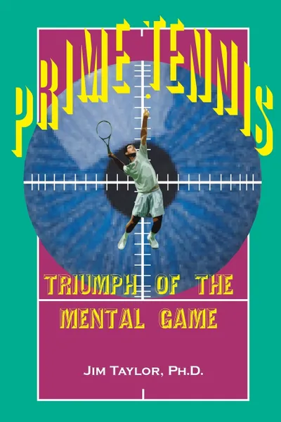 Обложка книги Prime Tennis. Triumph of the Mental Game, Jim Taylor