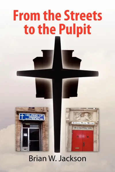 Обложка книги From the Streets to the Pulpit, Brian W. Jackson