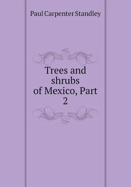 Обложка книги Trees and shrubs of Mexico, Part 2, Paul Carpenter Standley