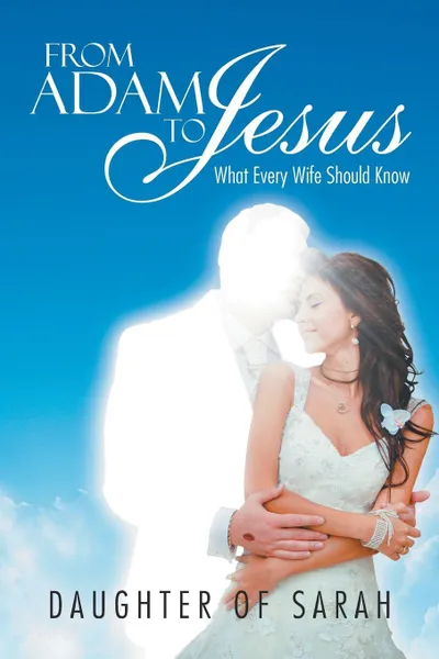 Обложка книги From Adam to Jesus. What Every Wife Should Know, Daughter of Sarah