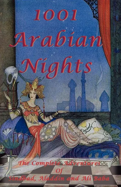 Обложка книги 1001 Arabian Nights - The Complete Adventures of Sindbad, Aladdin and Ali Baba - Special Edition, M. l'abbé Trochon, Jonathan Scott