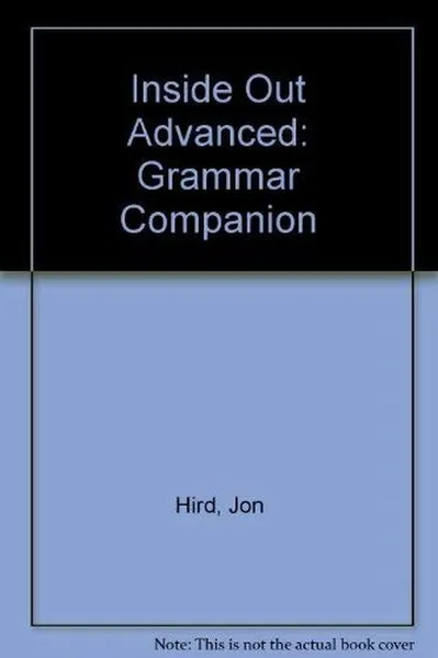 Обложка книги Inside Out Advanced. Grammar Companion, Jon Hird
