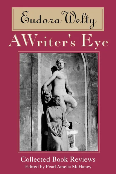 Обложка книги A Writer's Eye. Collected Book Reviews, Eudora Welty