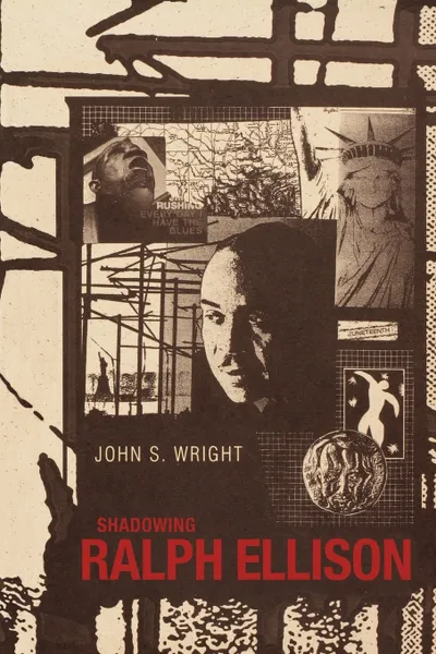 Обложка книги Shadowing Ralph Ellison, John S. Wright