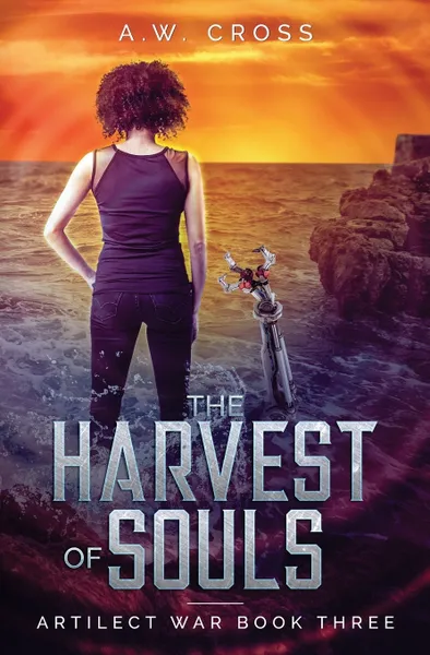 Обложка книги The Harvest of Souls. Artilect War Book Three, A.W. Cross