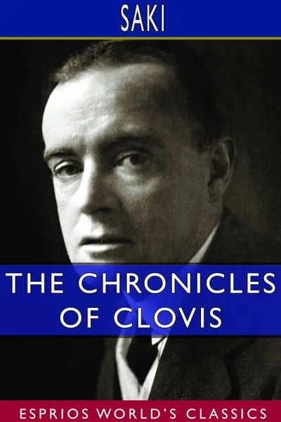 Обложка книги The Chronicles of Clovis (Esprios Classics), Saki