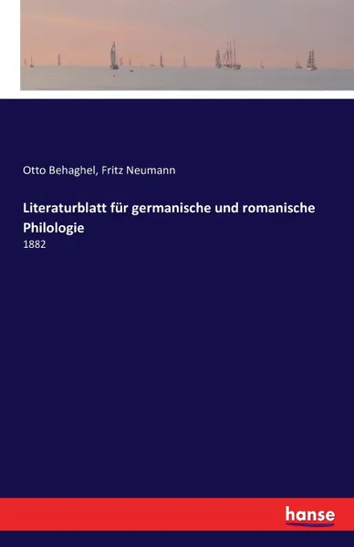 Обложка книги Literaturblatt fur germanische und romanische Philologie. 1882, Otto Behaghel, Fritz Neumann