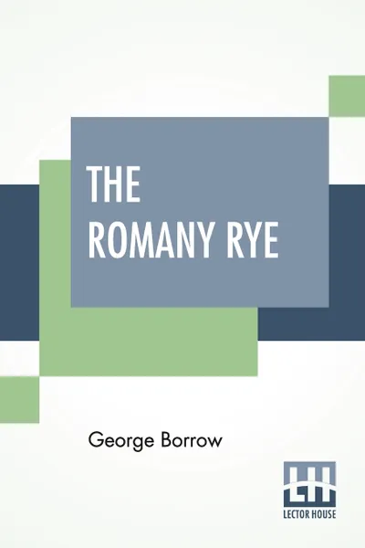 Обложка книги The Romany Rye. A Sequel To 