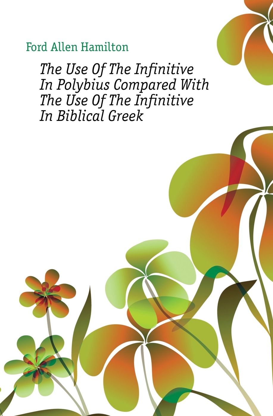 The Use Of The Infinitive In Polybius Compared With The Use Of The Infinitive In Biblical Greek