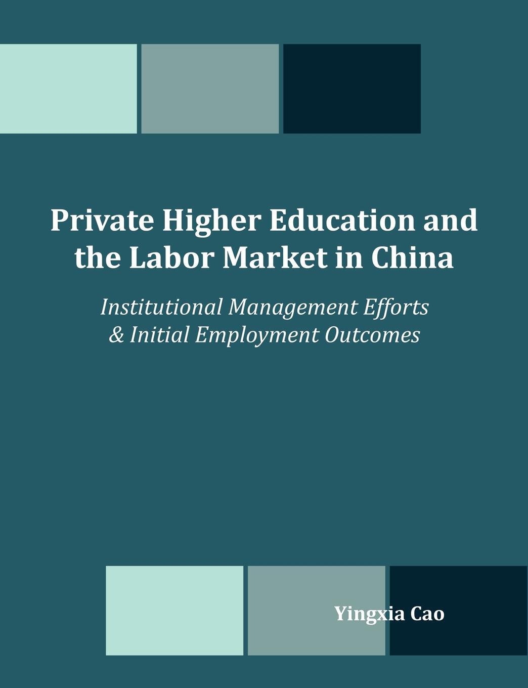 фото Private Higher Education and the Labor Market in China. Institutional Management Efforts & Initial Employment Outcomes