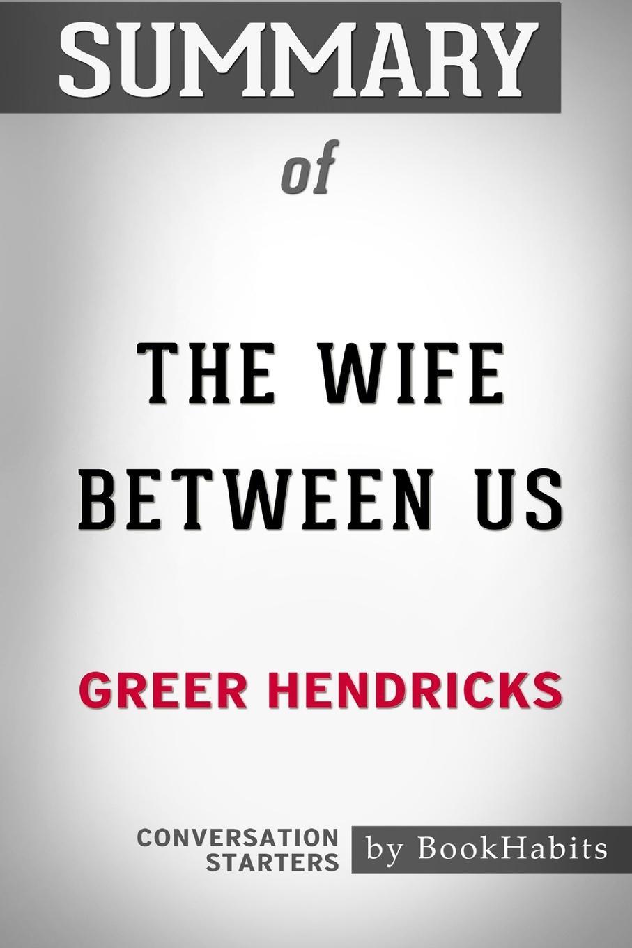 фото Summary of The Wife Between Us by Greer Hendricks. Conversation Starters