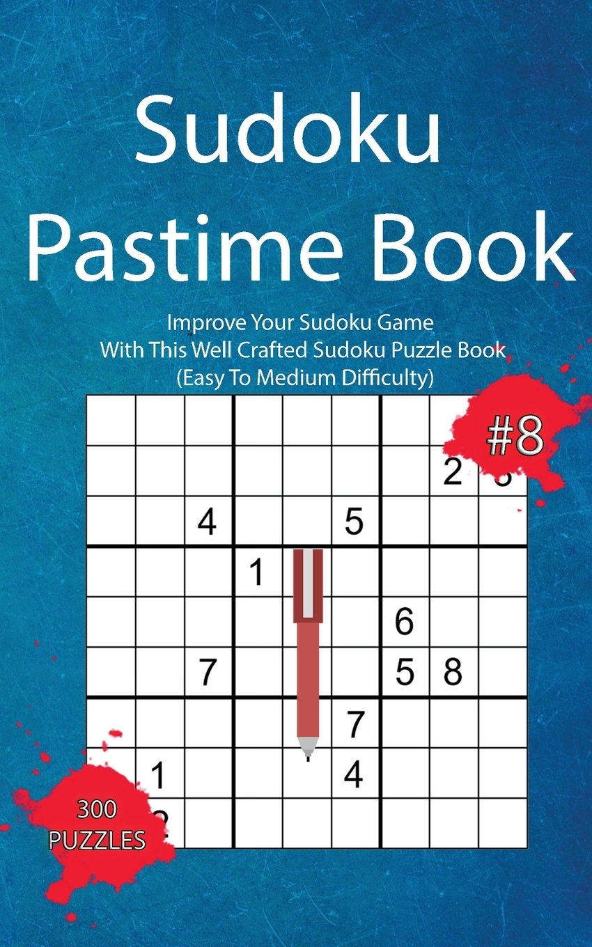 фото Sudoku Pastime Book #8. Improve Your Sudoku Game With This Well Crafted Sudoku Puzzle Book (Easy To Medium Difficulty)
