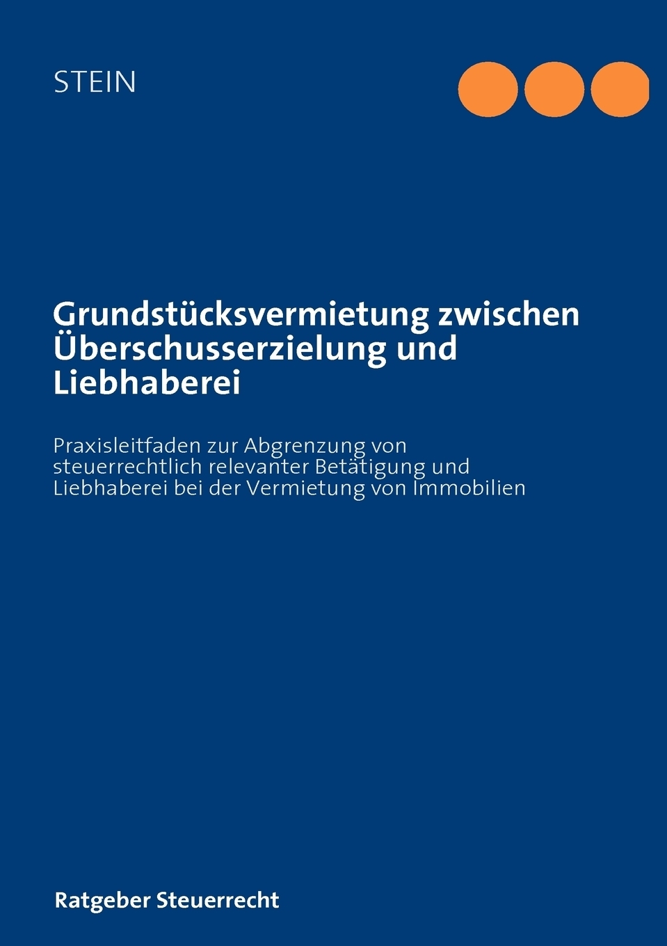 Grundstucksvermietung zwischen Uberschusserzielung und Liebhaberei. Michael Stein Grundstucksvermietung zwischen Uberschusserzielung und Liebhaberei. Michael Stein