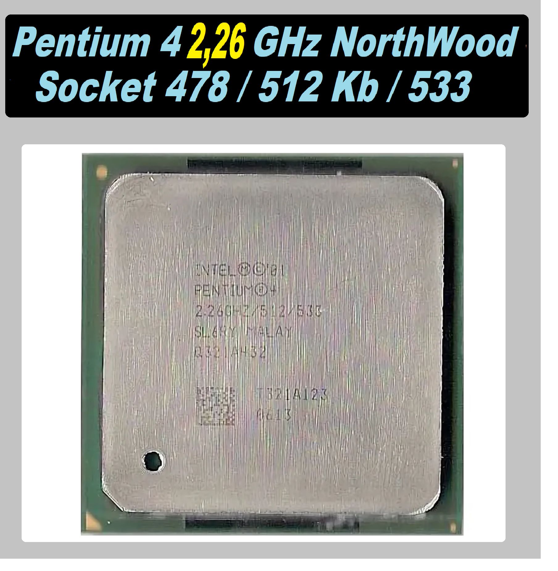 Sse 4.2 processor. Intel Pentium 4 2.26GHZ/512/533.