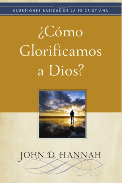 Cmo glorificamos a Dios? | Hannah John D. | Электронная книга