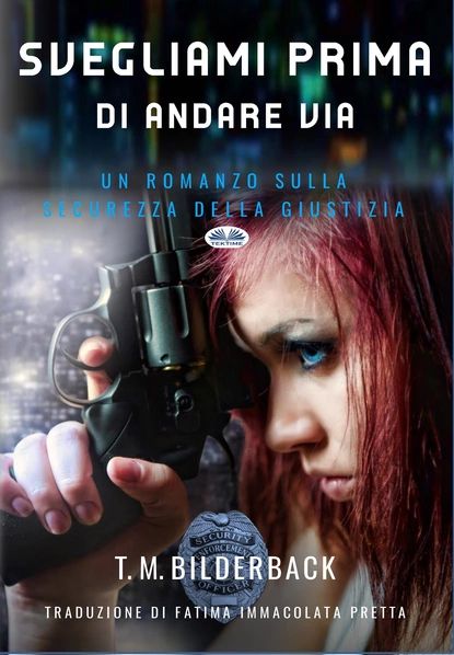 Svegliami Prima Di Andare Via - Un Romanzo Sulla Sicurezza Della Giustizia | Bilderback T. M. | Электронная книга