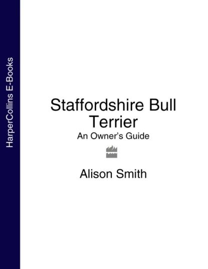 Staffordshire Bull Terrier: An Owners Guide | Smith Alison | Электронная книга