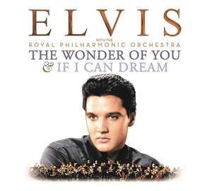 Elvis Presley - The Wonder Of You & If I Can Dream: Elvis Presley With The Royal Philharmonic Orchestra