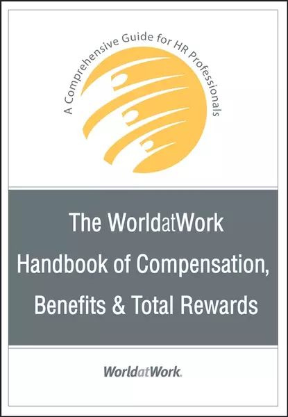 the-worldatwork-handbook-of-compensation-benefits-and-total-rewards