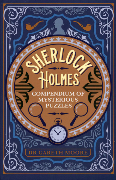 Sherlock Holmes Compendium of Mysterious Puzzles / Moore Gareth / Книга ...