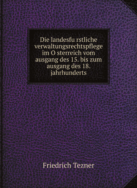 Zeit Von Landung Bis Zum Ausgang München Die landesfurstliche verwaltungsrechtspflege im Osterreich vom ausgang