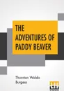 The Adventures Of Paddy Beaver - Thornton Waldo Burgess