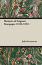 Memoirs of Sergeant Bourgogne (1812-1813) - John Fortescue