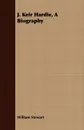 J. Keir Hardie, A Biography - William Stewart