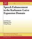 Speech Enhancement in the Karhunen-Loeve Expansion Domain - Jacob Benesty, Jingdong Chen, Yiteng Huang