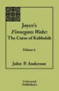 Joyce's Finnegans Wake. The Curse of Kabbalah Volume 6 - John P. Anderson