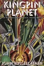 Kingpin Planet. The Golden Amazon Saga, Book Twelve - John Russell Fearn