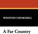 A Far Country - Winston S. Churchill