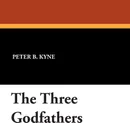 The Three Godfathers - Peter B. Kyne