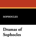 Dramas of Sophocles - Sophocles