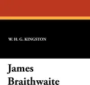 James Braithwaite - William H. G. Kingston