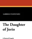 The Daughter of Jorio - Gabriele D'Annunzio, Charlotte Porter