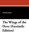 The Wings of the Dove (Facsimile Edition) - Henry Jr. James