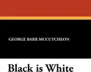 Black is White - George Barr McCutcheon