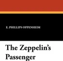 The Zeppelin's Passenger - E. Phillips Oppenheim