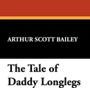 The Tale of Daddy Longlegs - Arthur Scott Bailey