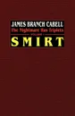 Smirt. The Nightmare Has Triplets, Volume 1 - James Branch Cabell