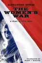 The Women's War. A Play in Five Acts - Александр Дюма, Frank J. Morlock