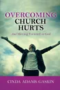 Overcoming Church Hurts. And Moving Forward in God - Cinda Adams Gaskin