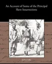 An Account of Some of the Principal Slave Insurrections - Joshua Coffin