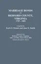 Marriage Bonds of Bedford County, Virginia, 1755-1800 - Earle S. Dennis, Zach Dennis