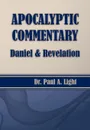 Apocalyptic Commentary, Daniel & Revelation - Paul A. Light