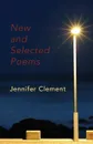 New and Selected Poems - Jennifer Clement