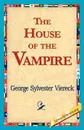 The House of the Vampire - George Sylvester Viereck