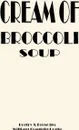 Cream of Broccoli Soup - William Franklin Postle