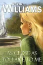 As Close As You Are To Me - David Williams